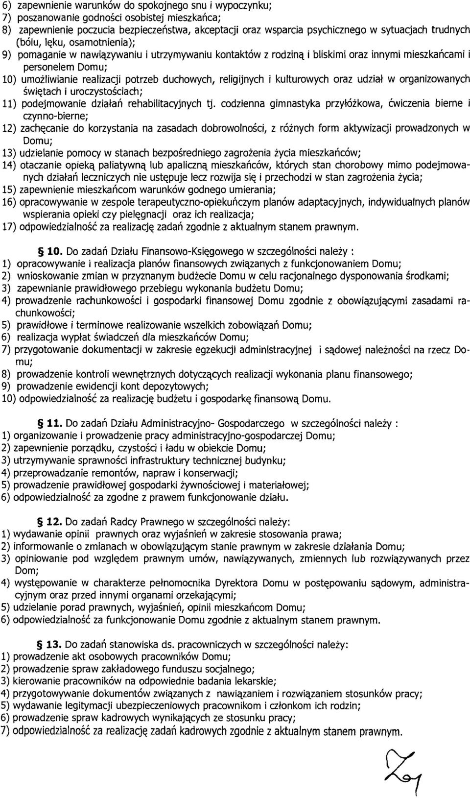 duchowych, religijnych i kulturowych oraz udział w organizowanych świętach i uroczystościach; 11) podejmowanie działań rehabilitacyjnych tj.