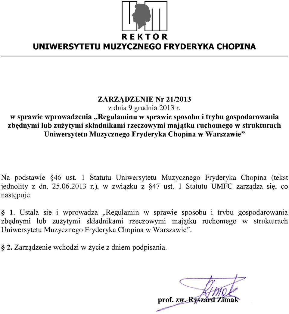 Chopina w Warszawie Na podstawie 46 ust. 1 Statutu Uniwersytetu Muzycznego Fryderyka Chopina (tekst jednolity z dn. 25.06.2013 r.), w związku z 47 ust.