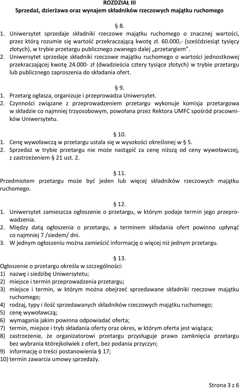 000,- (sześćdziesiąt tysięcy złotych), w trybie przetargu publicznego zwanego dalej przetargiem. 2.