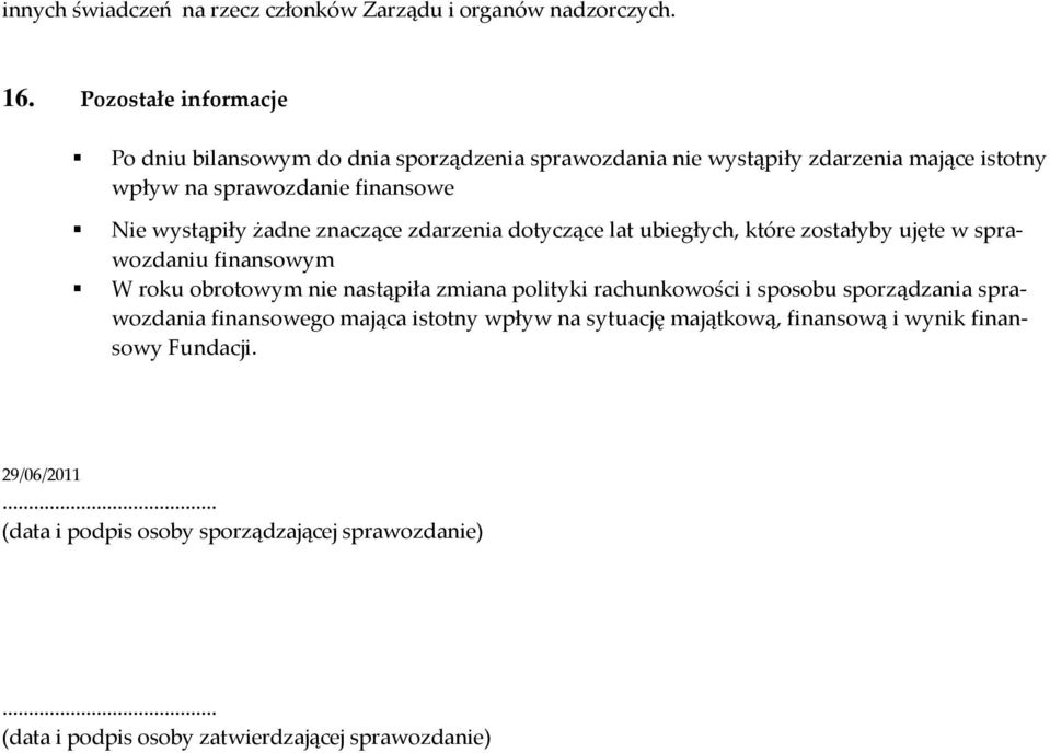 żadne znaczące zdarzenia dotyczące lat ubiegłych, które zostałyby ujęte w sprawozdaniu finansowym W roku obrotowym nie nastąpiła zmiana polityki rachunkowości