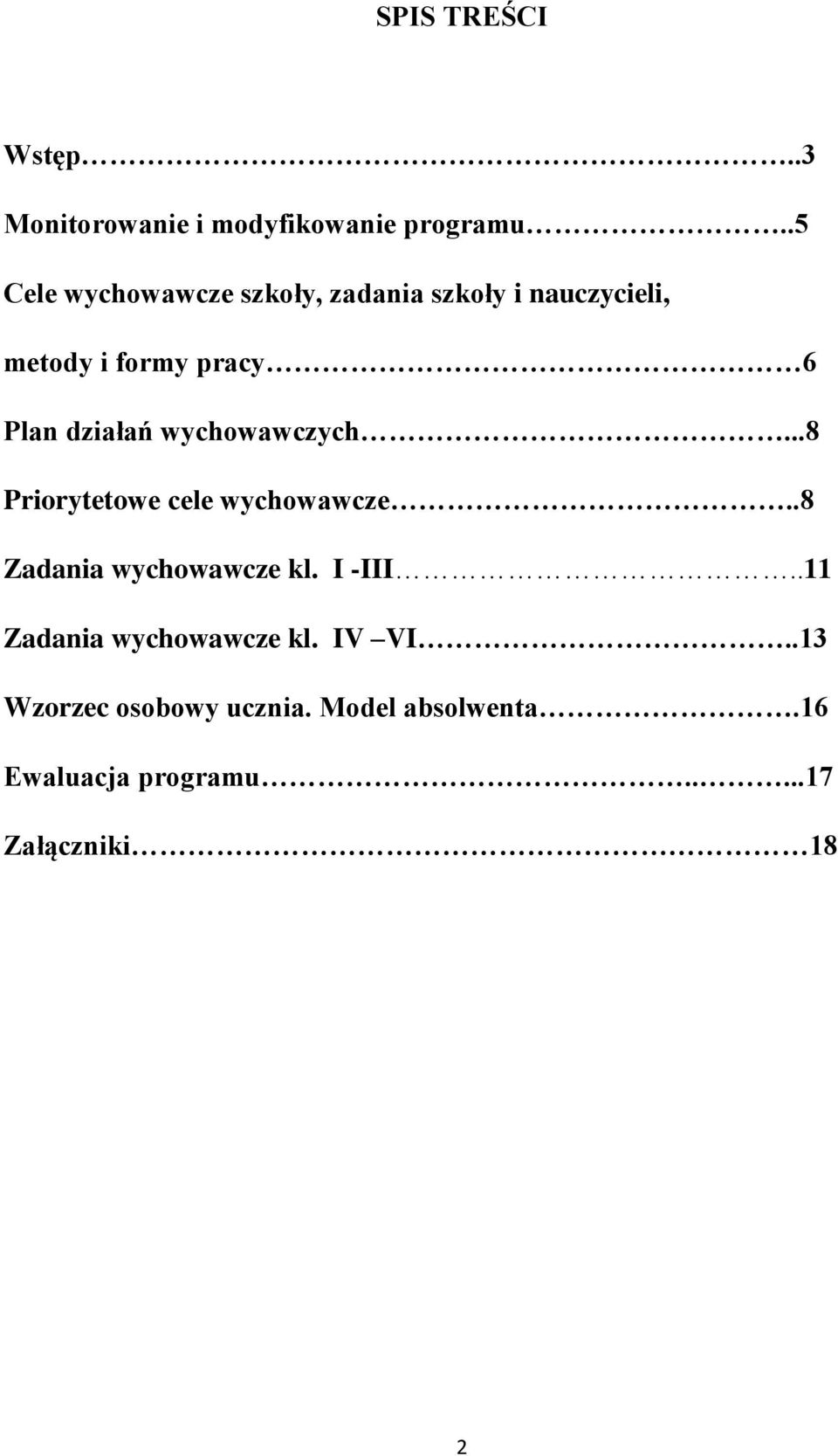 działań wychowawczych...8 Priorytetowe cele wychowawcze..8 Zadania wychowawcze kl. I -III.