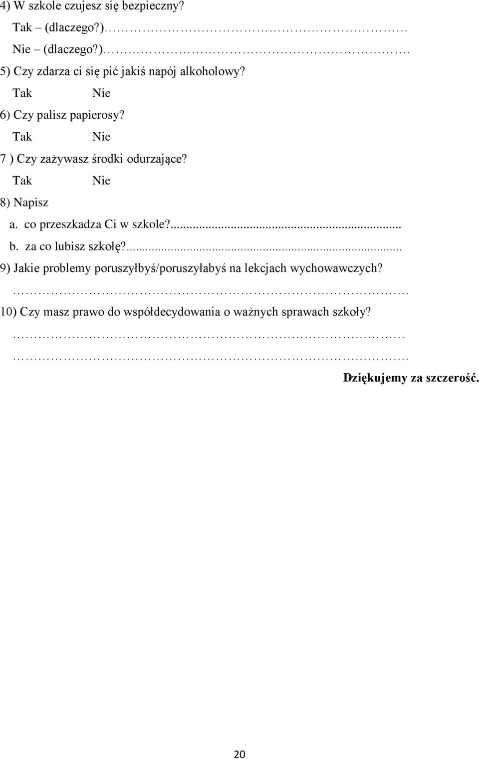 co przeszkadza Ci w szkole?... b. za co lubisz szkołę?