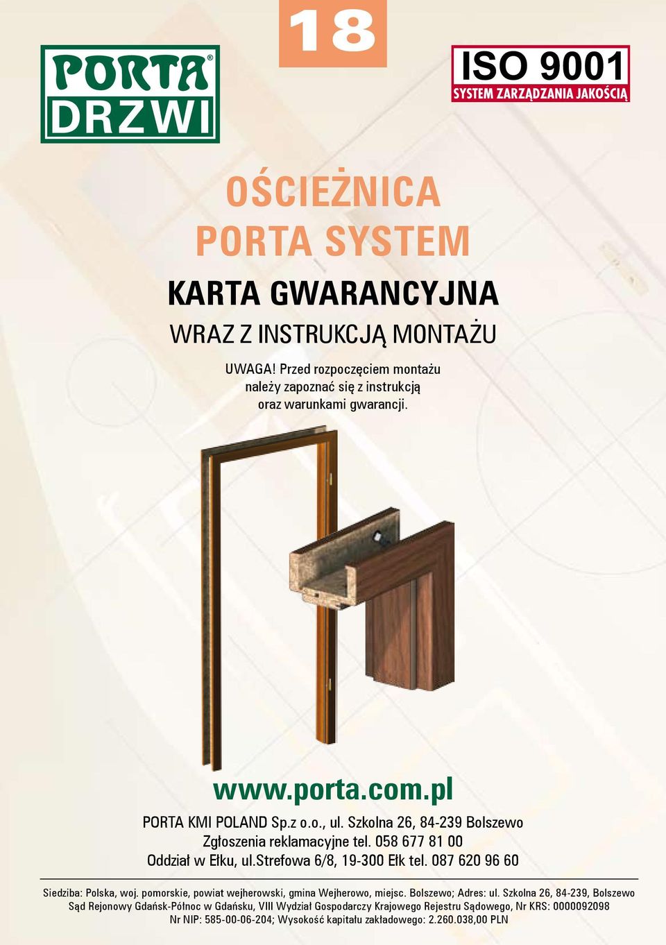 strefowa 6/8, 19-300 Ełk tel. 087 620 96 60 Siedziba: Polska, woj. pomorskie, powiat wejherowski, gmina Wejherowo, miejsc. Bolszewo; Adres: ul.