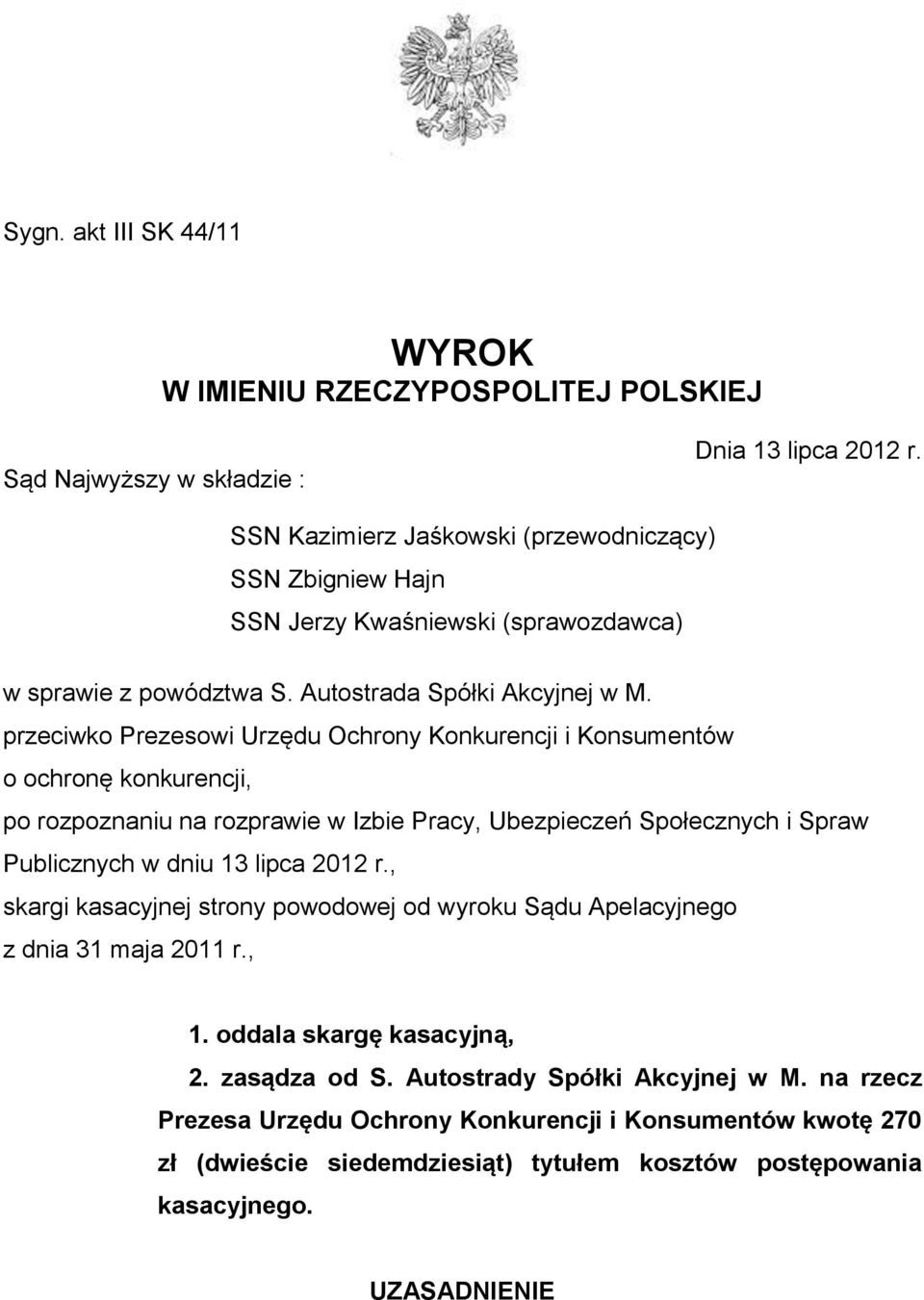 przeciwko Prezesowi Urzędu Ochrony Konkurencji i Konsumentów o ochronę konkurencji, po rozpoznaniu na rozprawie w Izbie Pracy, Ubezpieczeń Społecznych i Spraw Publicznych w dniu 13 lipca 2012 r.