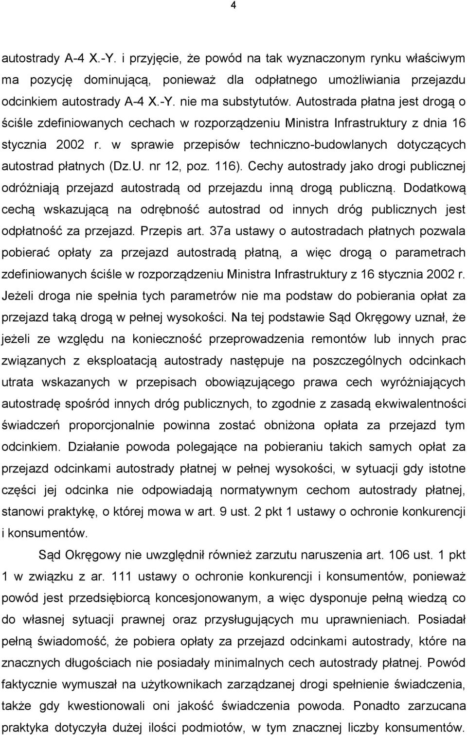 w sprawie przepisów techniczno-budowlanych dotyczących autostrad płatnych (Dz.U. nr 12, poz. 116).