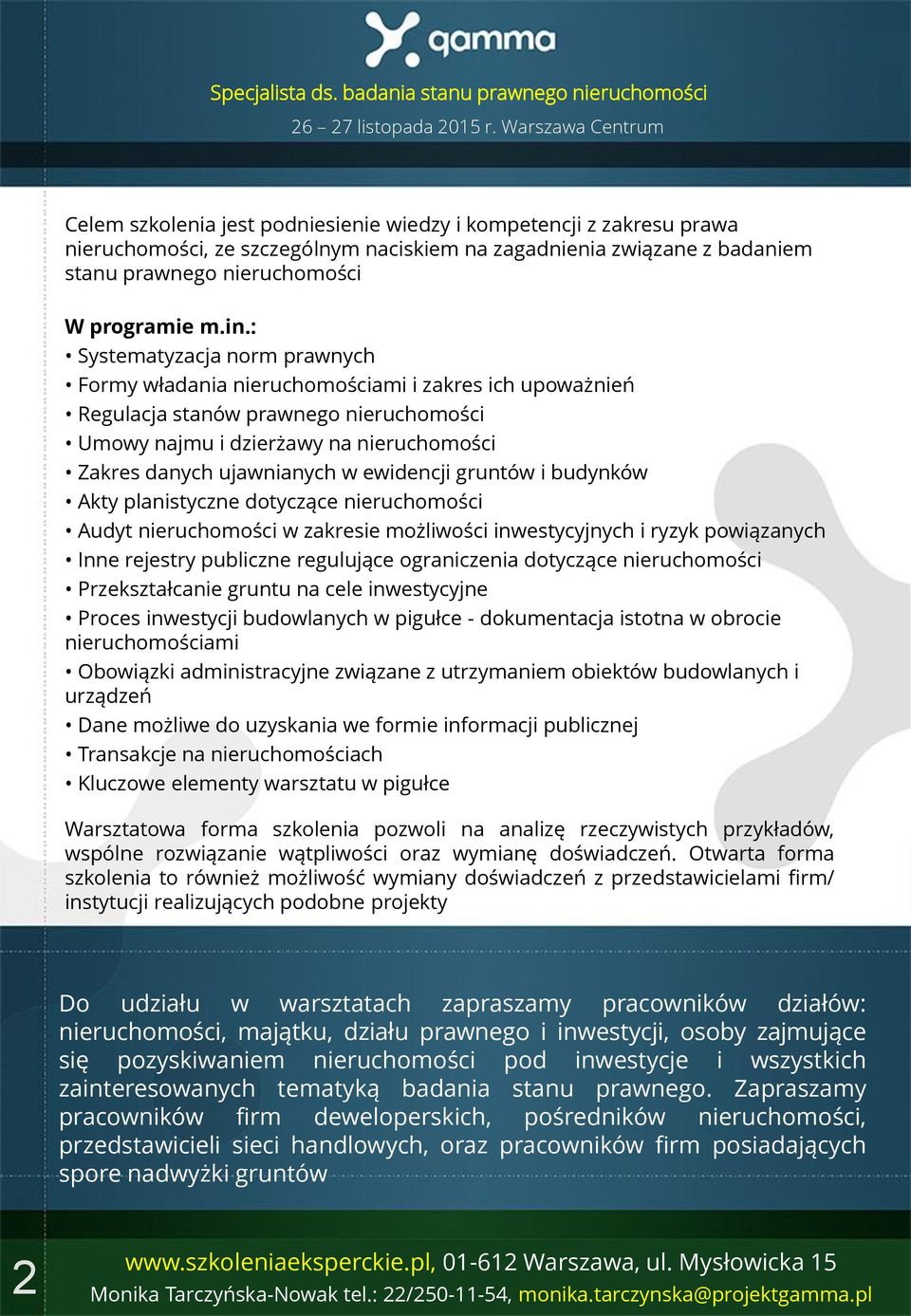 ewidencji gruntów i budynków Akty planistyczne dotyczące nieruchomości Audyt nieruchomości w zakresie możliwości inwestycyjnych i ryzyk powiązanych Inne rejestry publiczne regulujące ograniczenia