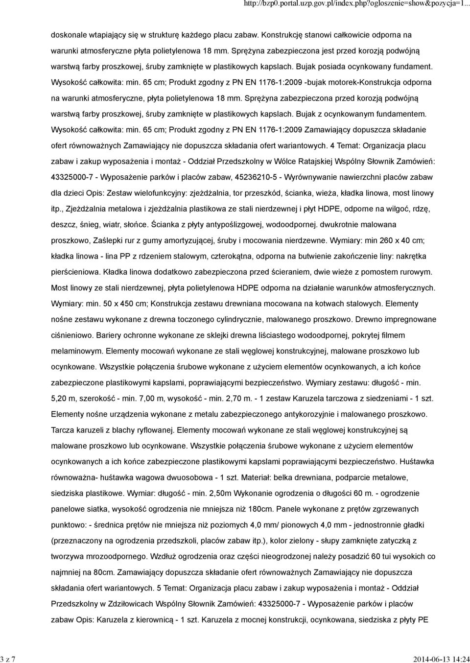 65 cm; Produkt zgodny z PN EN 1176-1:2009 -bujak motorek-konstrukcja odporna na warunki atmosferyczne, płyta polietylenowa 18 mm.