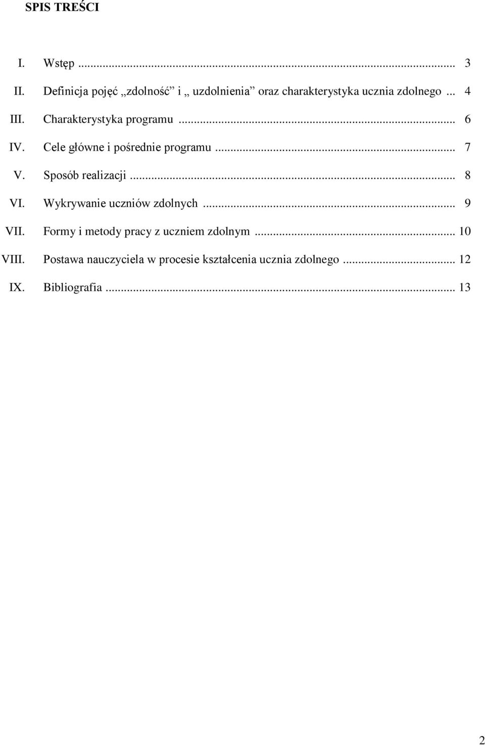 Charakterystyka programu... 6 IV. Cele główne i pośrednie programu... 7 V. Sposób realizacji... 8 VI.