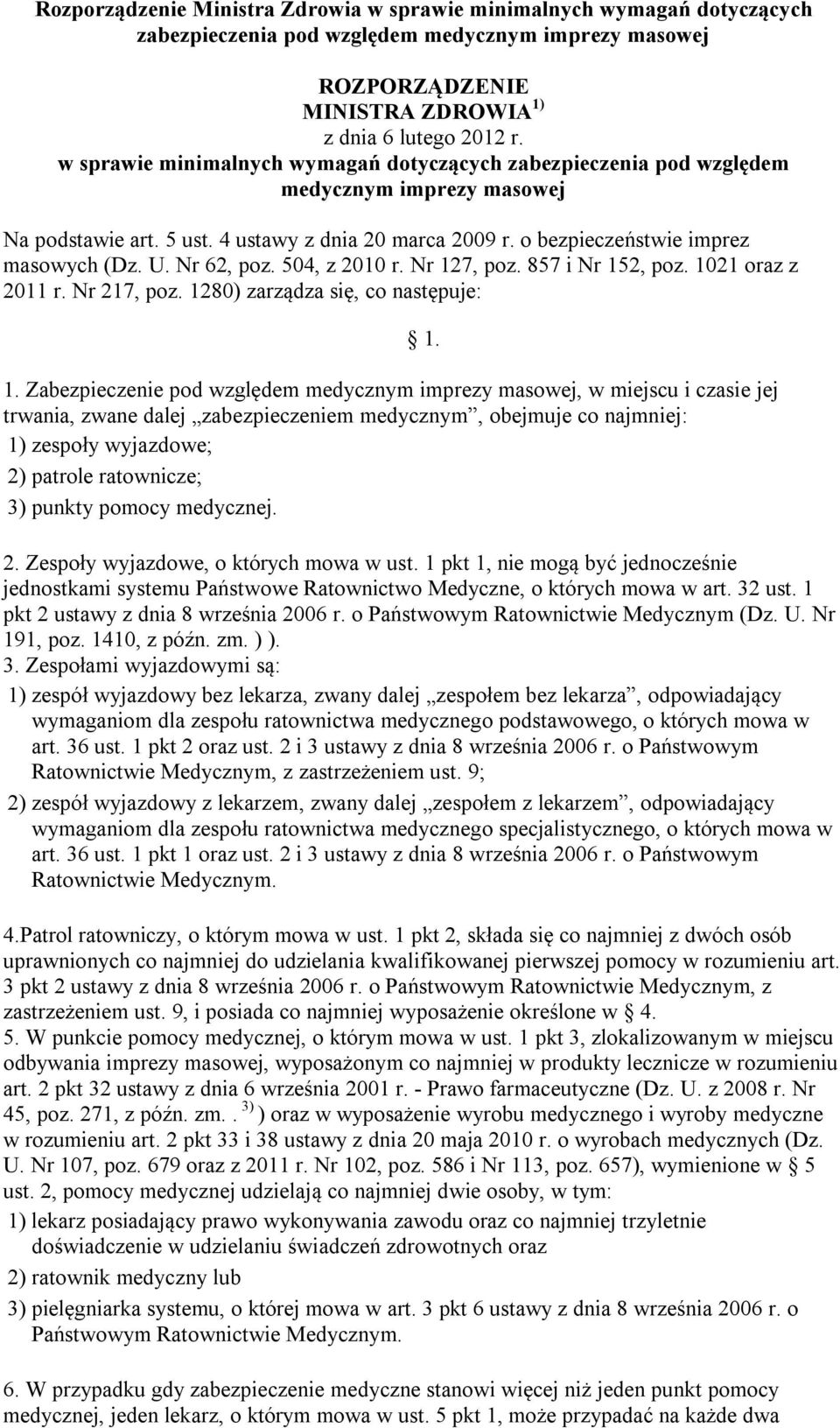 Nr 62, poz. 504, z 2010 r. Nr 127, poz. 857 i Nr 152, poz. 1021 oraz z 2011 r. Nr 217, poz. 1280) zarządza się, co następuje: 1.