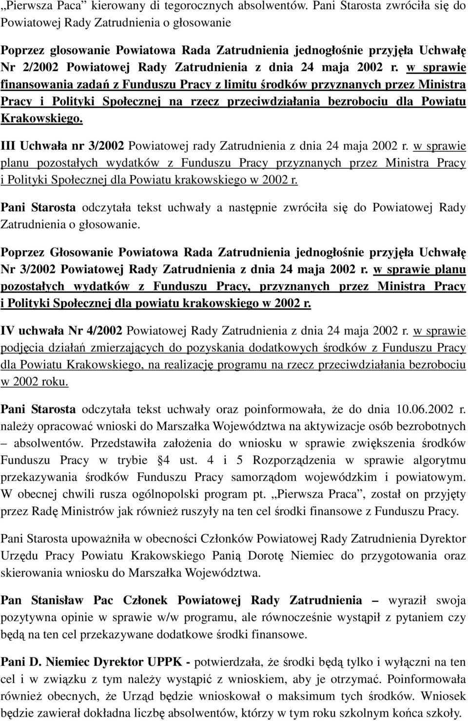 maja 2002 r. w sprawie finansowania zadań z Funduszu Pracy z limitu środków przyznanych przez Ministra Pracy i Polityki Społecznej na rzecz przeciwdziałania bezrobociu dla Powiatu Krakowskiego.