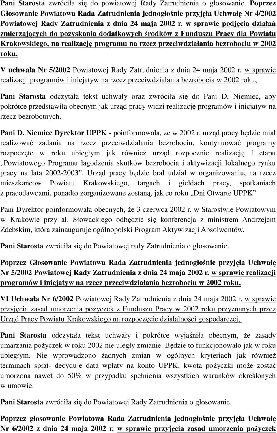 w sprawie podjęcia działań zmierzających do pozyskania dodatkowych środków z Funduszu Pracy dla Powiatu Krakowskiego, na realizację programu na rzecz przeciwdziałania bezrobociu w 2002 roku.