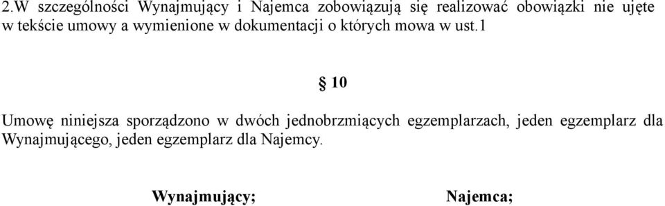 1 10 Umowę niniejsza sporządzono w dwóch jednobrzmiących egzemplarzach, jeden