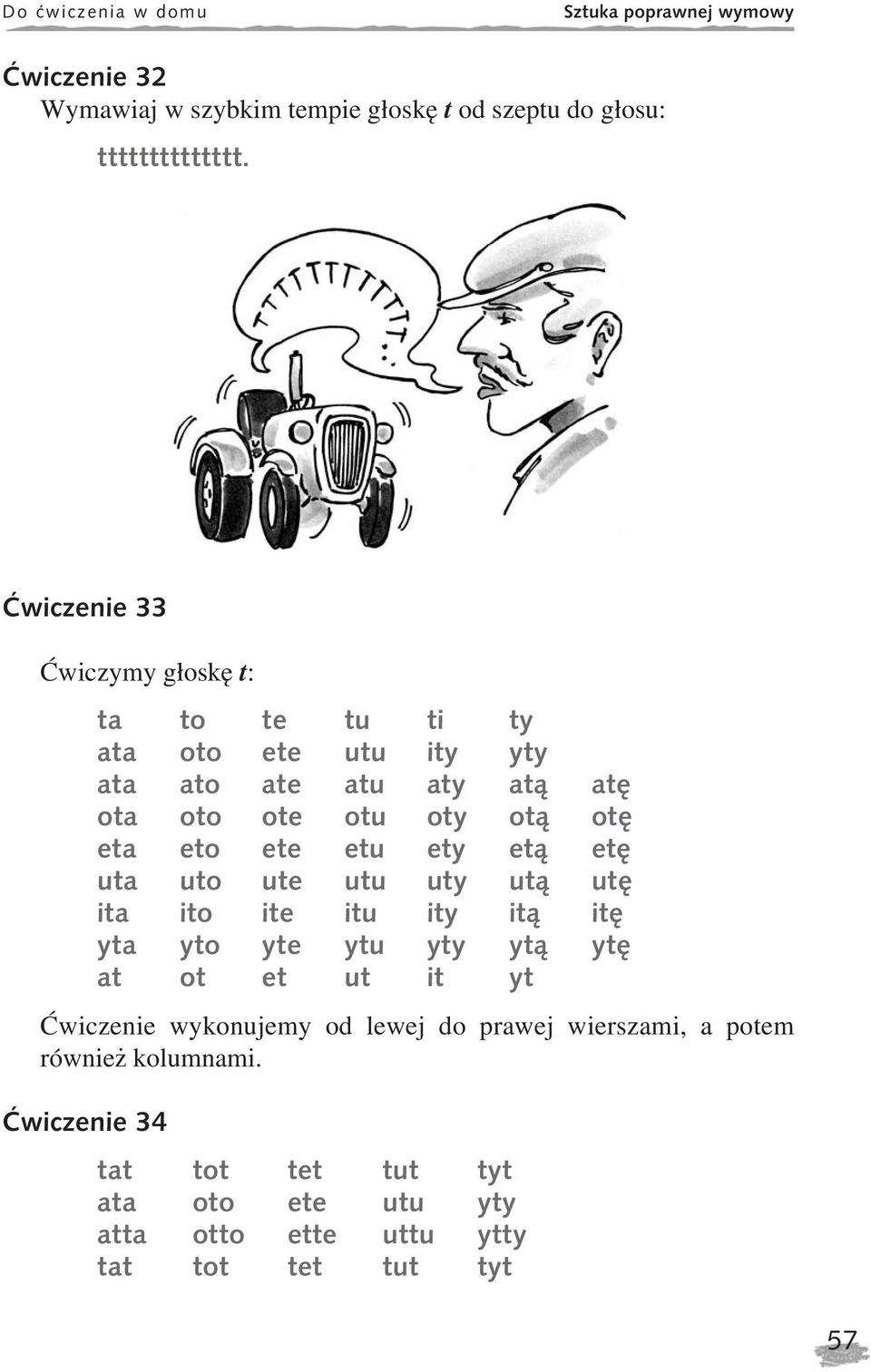 etu ety etą etę uta uto ute utu uty utą utę ita ito ite itu ity itą itę yta yto yte ytu yty ytą ytę at ot et ut it yt Æwiczenie wykonujemy od