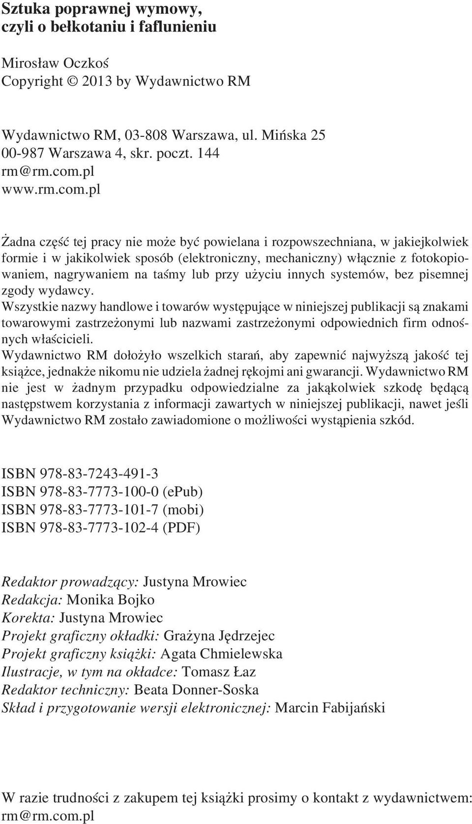 pl adna czêœæ tej pracy nie mo e byæ powielana i rozpowszechniana, w jakiejkolwiek formie i w jakikolwiek sposób (elektroniczny, mechaniczny) w³¹cznie z fotokopiowaniem, nagrywaniem na taœmy lub przy