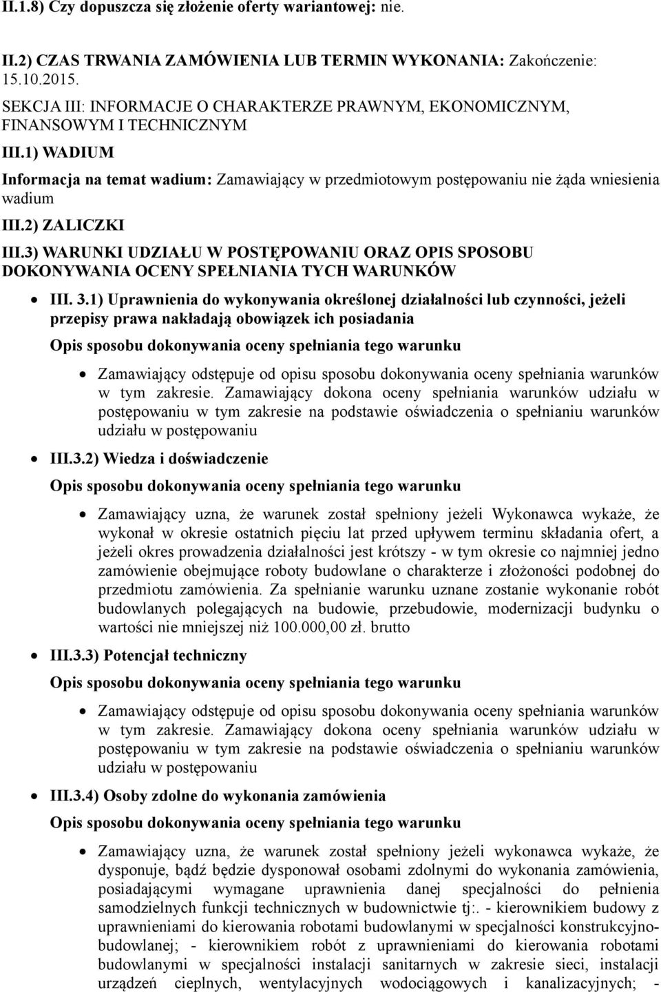 2) ZALICZKI III.3) WARUNKI UDZIAŁU W POSTĘPOWANIU ORAZ OPIS SPOSOBU DOKONYWANIA OCENY SPEŁNIANIA TYCH WARUNKÓW III. 3.