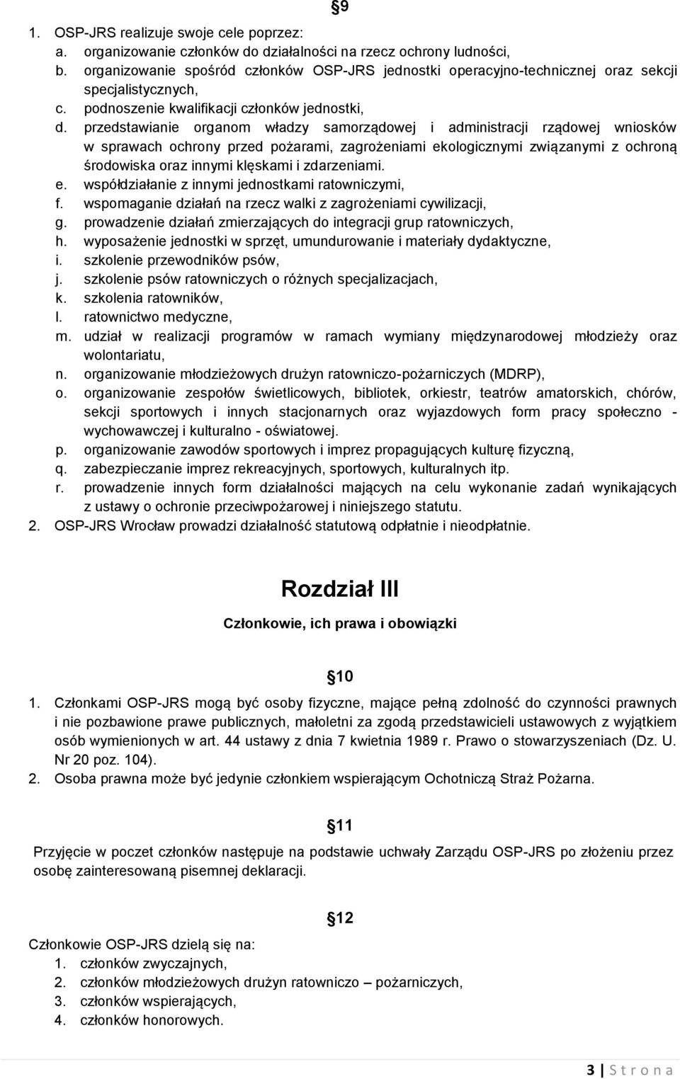 przedstawianie organom władzy samorządowej i administracji rządowej wniosków w sprawach ochrony przed pożarami, zagrożeniami ekologicznymi związanymi z ochroną środowiska oraz innymi klęskami i