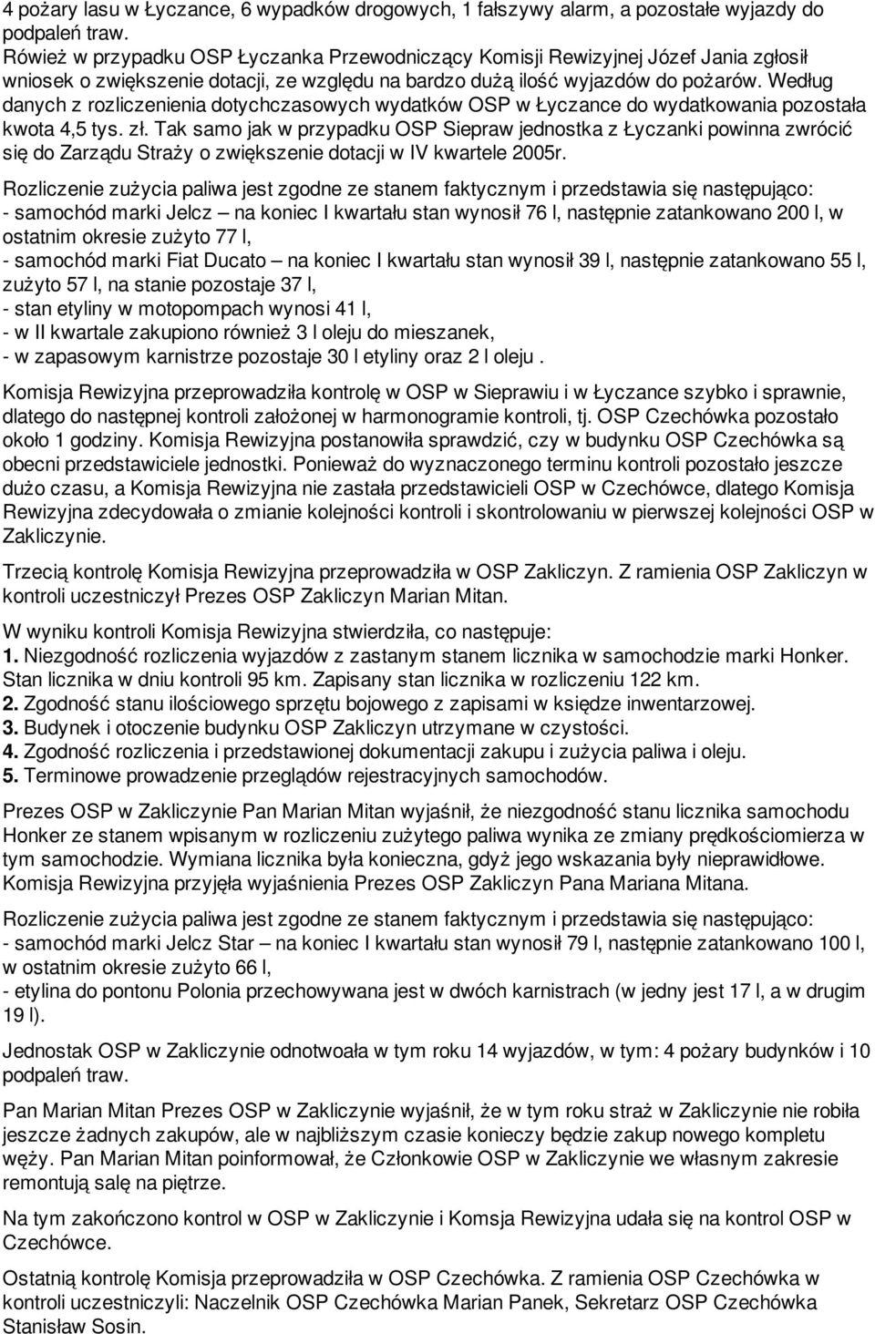 Według danych z rozliczenienia dotychczasowych wydatków OSP w Łyczance do wydatkowania pozostała kwota 4,5 tys. zł.