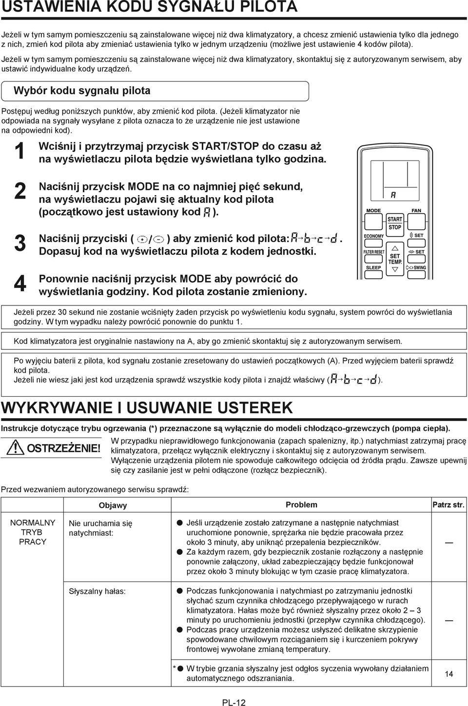 Jeżeli w tym samym pomieszczeniu są zainstalowane więcej niż dwa klimatyzatory, skontaktuj się z autoryzowanym serwisem, aby ustawić indywidualne kody urządzeń.