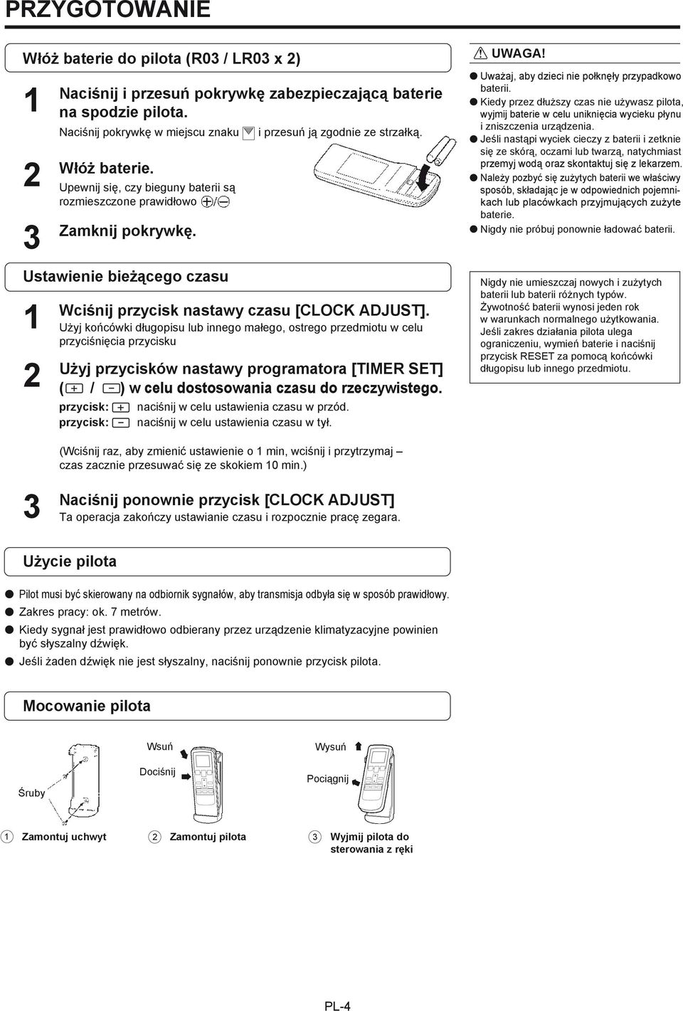 Użyj końcówki długopisu lub innego małego, ostrego przedmiotu w celu przyciśnięcia przycisku Użyj przycisków nastawy programatora [TIMER SET] ( / ) w celu dostosowania czasu do rzeczywistego.