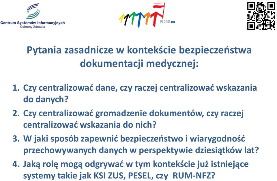 Czy centralizować gromadzenie dokumentów, czy raczej centralizować wskazania do nich? 3.