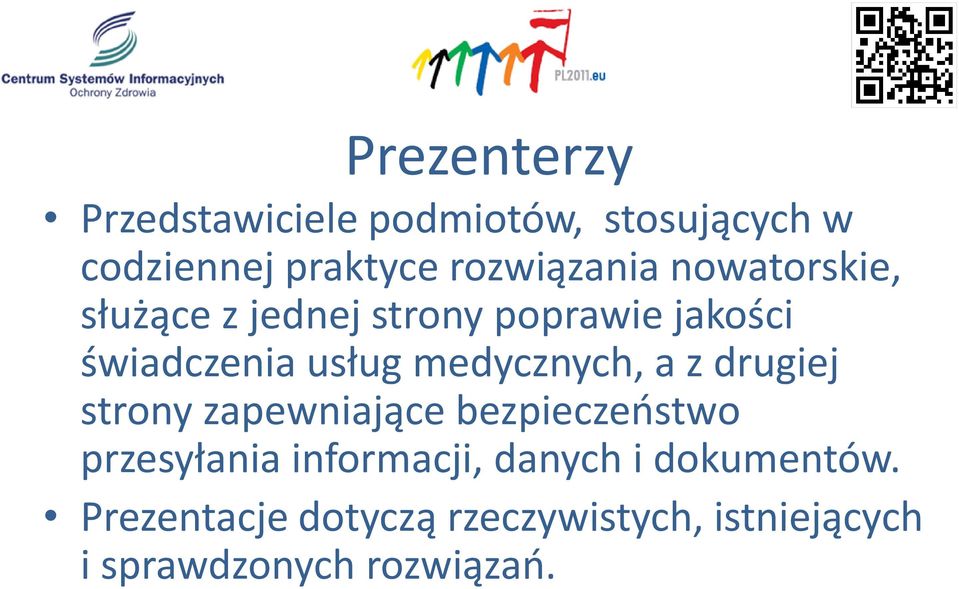 medycznych, a z drugiej strony zapewniające bezpieczeństwo przesyłania informacji,