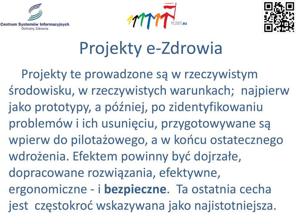 wpierw do pilotażowego, a w końcu ostatecznego wdrożenia.
