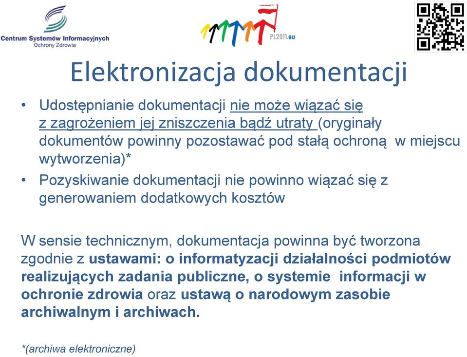 kosztów W sensie technicznym, dokumentacja powinna być tworzona zgodnie z ustawami: o informatyzacji działalności podmiotów realizujących