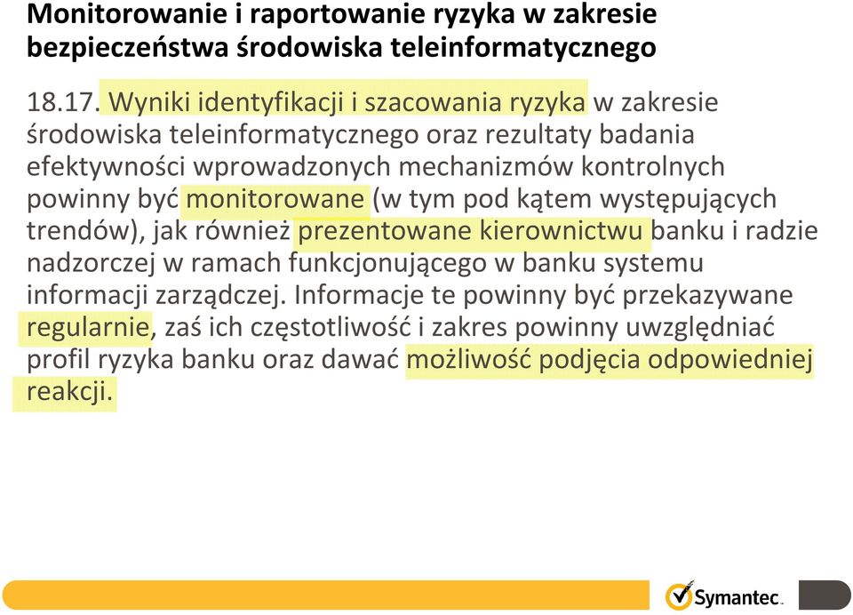 kontrolnych powinny byćmonitorowane (w tym pod kątem występujących trendów), jak równieżprezentowane kierownictwu banku i radzie nadzorczej w ramach