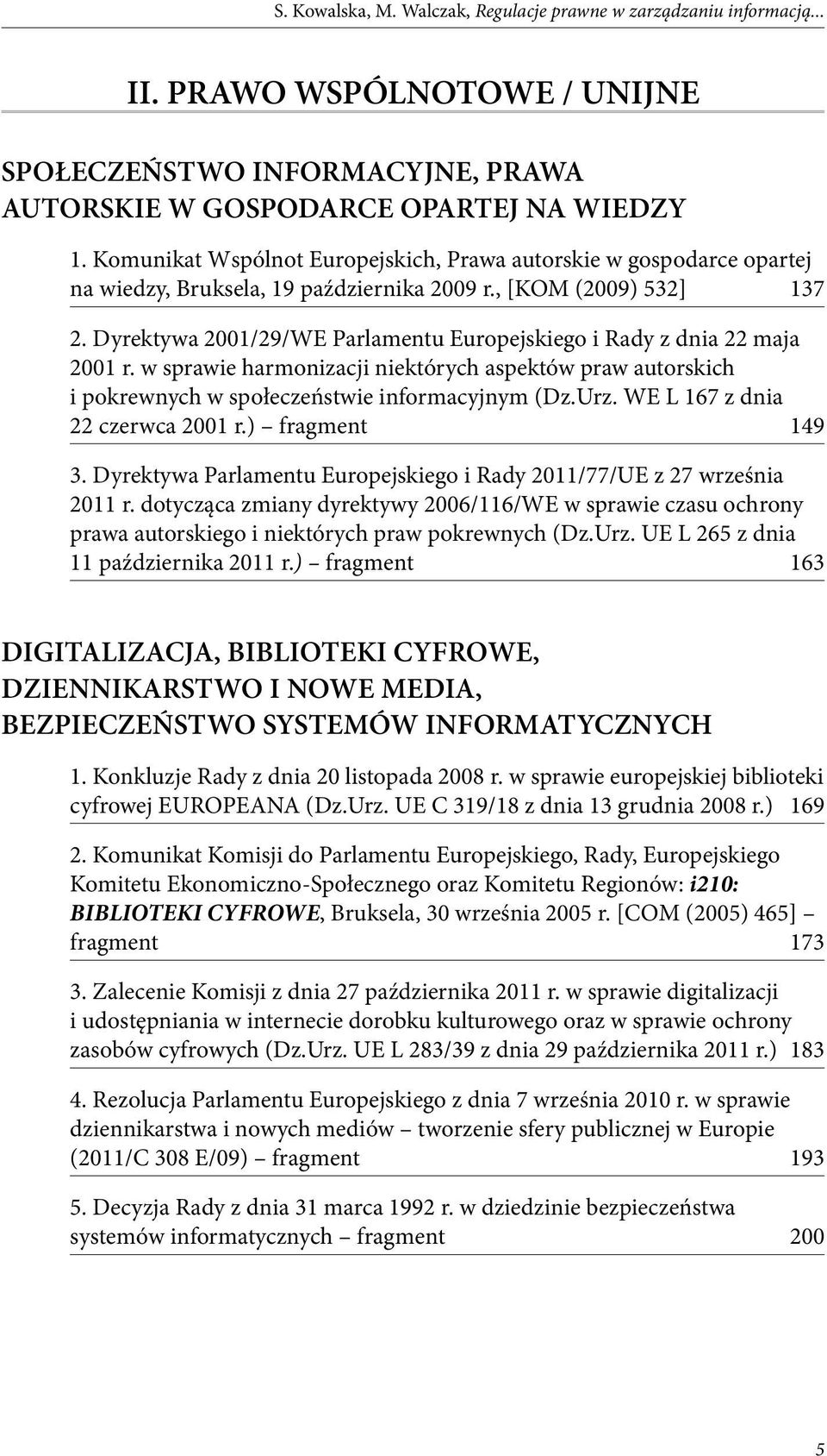 Dyrektywa 2001/29/WE Parlamentu Europejskiego i Rady z dnia 22 maja 2001 r. w sprawie harmonizacji niektórych aspektów praw autorskich i pokrewnych w społeczeństwie informacyjnym (Dz.Urz.