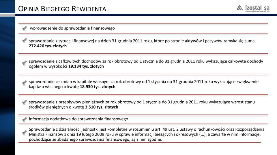 złotych sprawozdanie ze zmian w kapitale własnym za rok obrotowy od 1 stycznia do 31 grudnia 2011 roku wykazujące zwiększenie kapitału własnego o kwotę 18.930 tys.