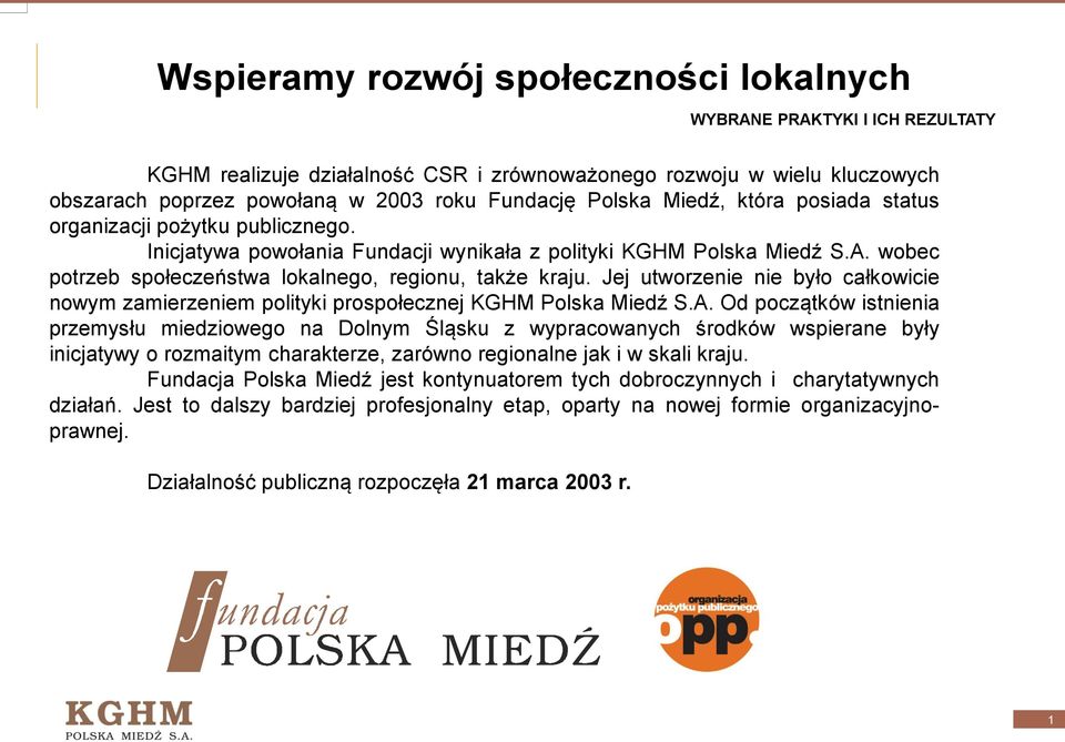Jej utworzenie nie było całkowicie nowym zamierzeniem polityki prospołecznej KGHM Polska Miedź S.A.