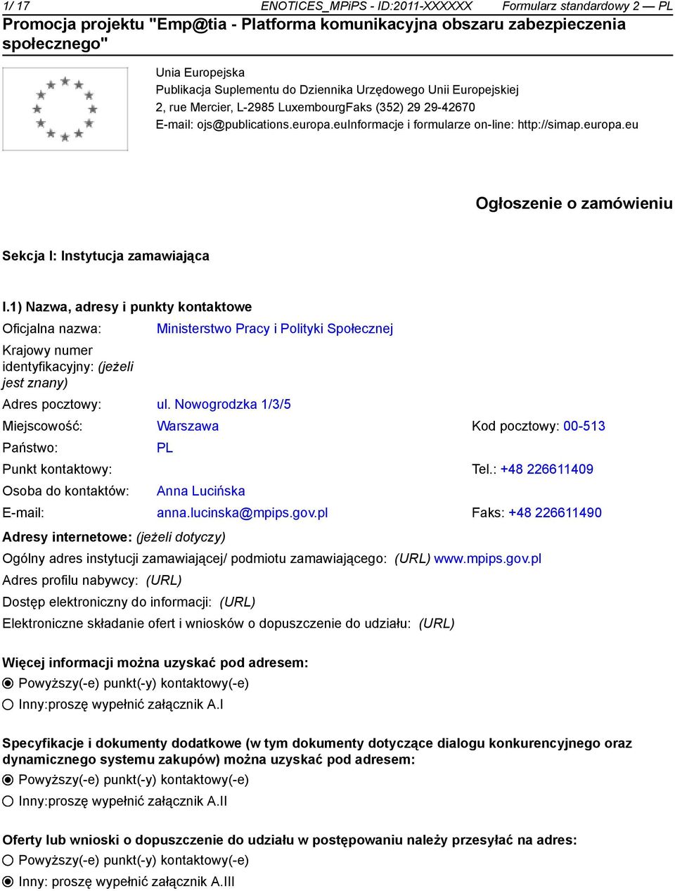 1) Nazwa, adresy i punkty kontowe Oficjalna nazwa: Krajowy numer identyfikacyjny: (jeżeli jest znany) Ministerstwo Pracy i Polityki Społecznej Adres pocztowy: ul.