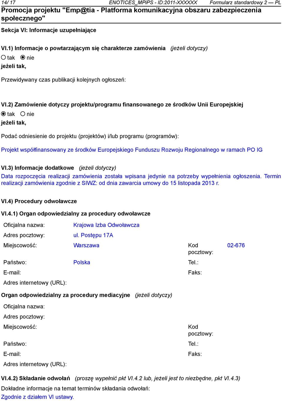 2) Zamówie dotyczy projektu/programu finansowanego ze środków Unii Europejskiej jeżeli, Podać odsie do projektu (projektów) i/lub programu (programów): Projekt współfinansowany ze środków