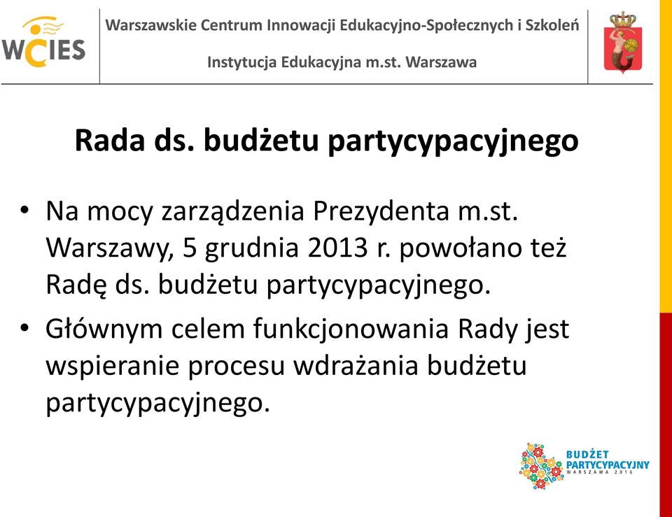 st. Warszawy, 5 grudnia 2013 r. powołano też Radę ds.