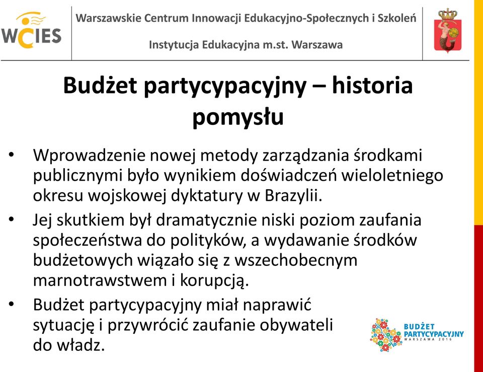 Jej skutkiem był dramatycznie niski poziom zaufania społeczeństwa do polityków, a wydawanie środków