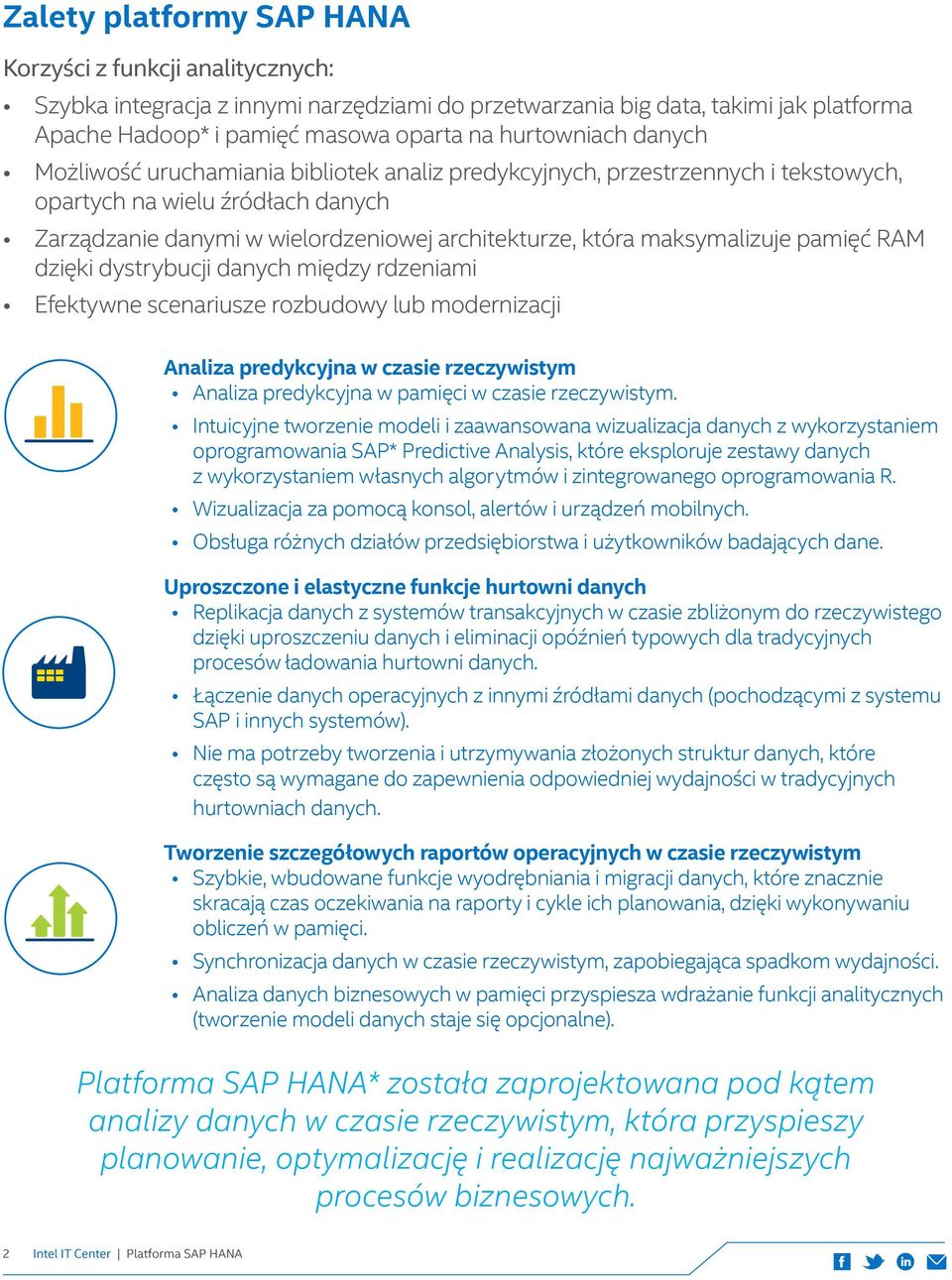 pamięć RAM dzięki dystrybucji danych między rdzeniami Efektywne scenariusze rozbudowy lub modernizacji Analiza predykcyjna Analiza predykcyjna w pamięci.