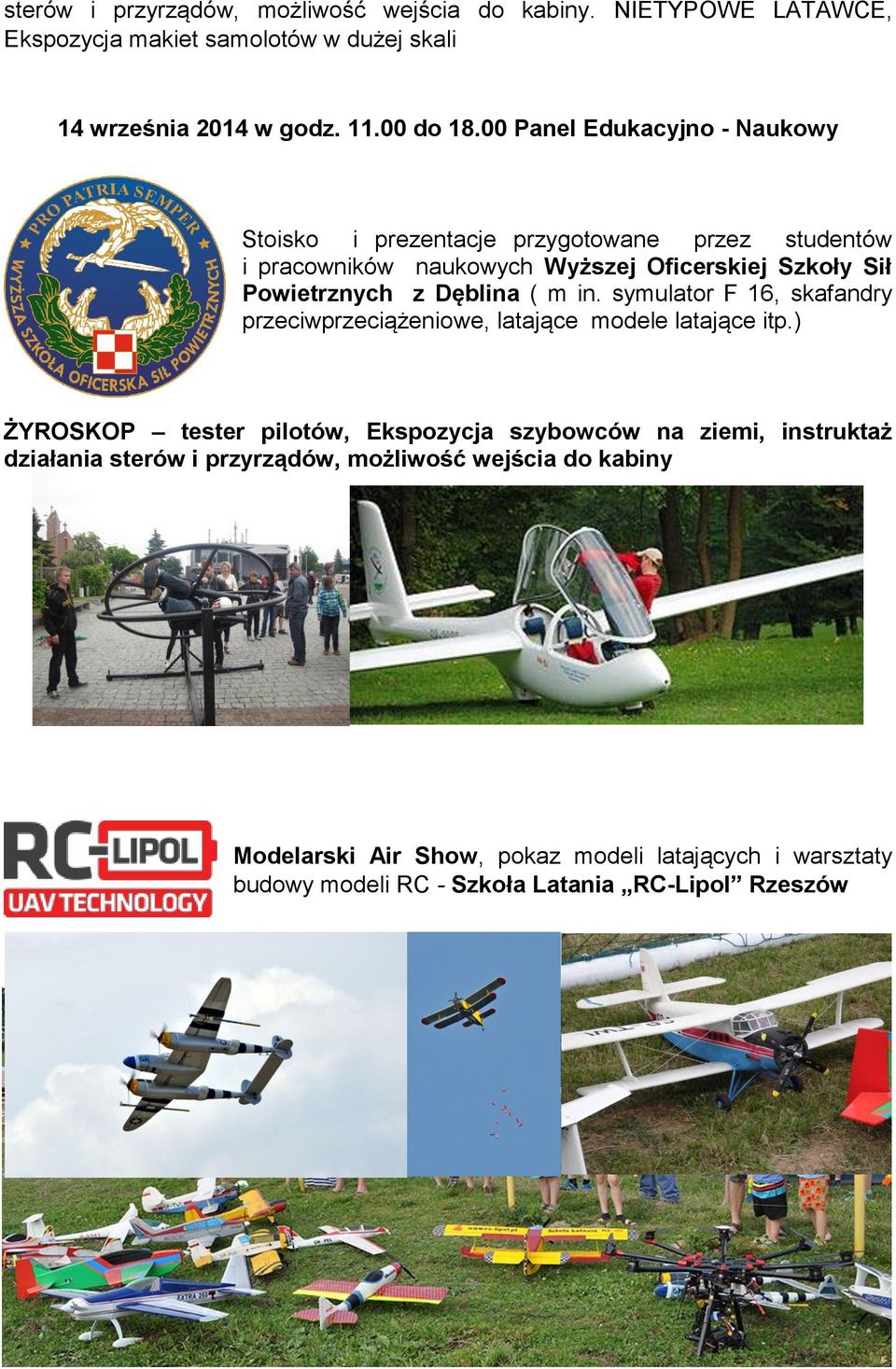 Dęblina ( m in. symulator F 16, skafandry przeciwprzeciążeniowe, latające modele latające itp.