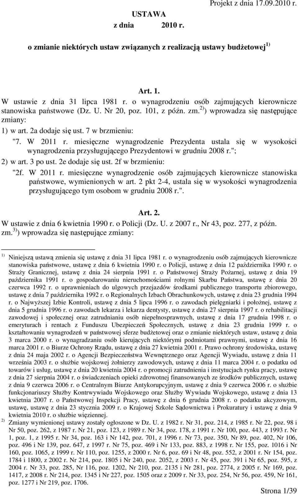 miesięczne wynagrodzenie Prezydenta ustala się w wysokości wynagrodzenia przysługującego Prezydentowi w grudniu 2008 r."; 2) w art. 3 po ust. 2e dodaje się ust. 2f w brzmieniu: "2f. W 2011 r.