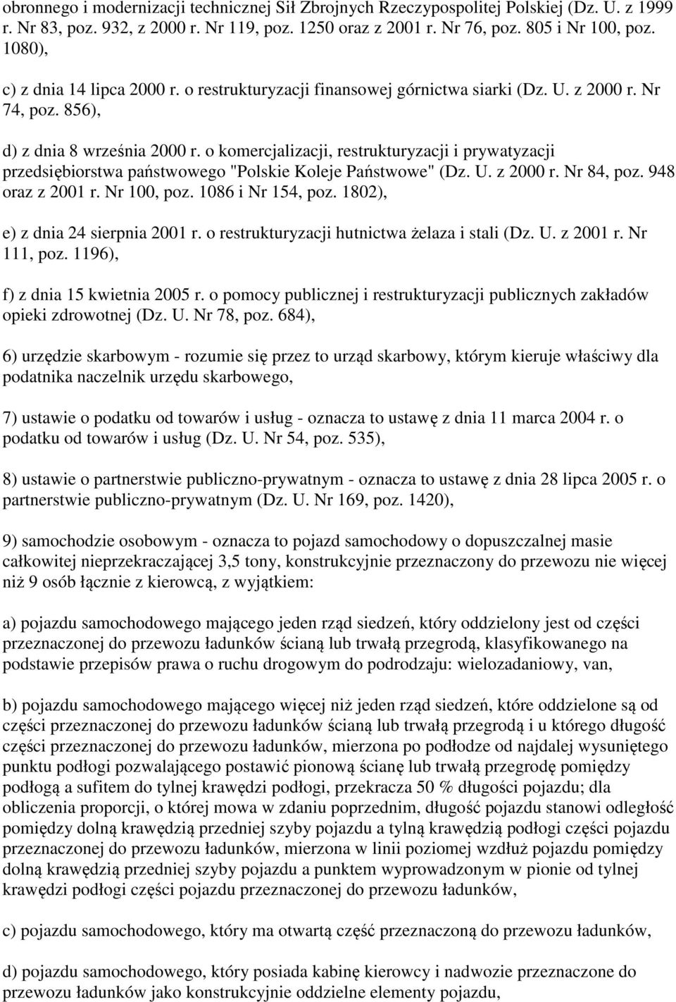 o komercjalizacji, restrukturyzacji i prywatyzacji przedsiębiorstwa państwowego "Polskie Koleje Państwowe" (Dz. U. z 2000 r. Nr 84, poz. 948 oraz z 2001 r. Nr 100, poz. 1086 i Nr 154, poz.