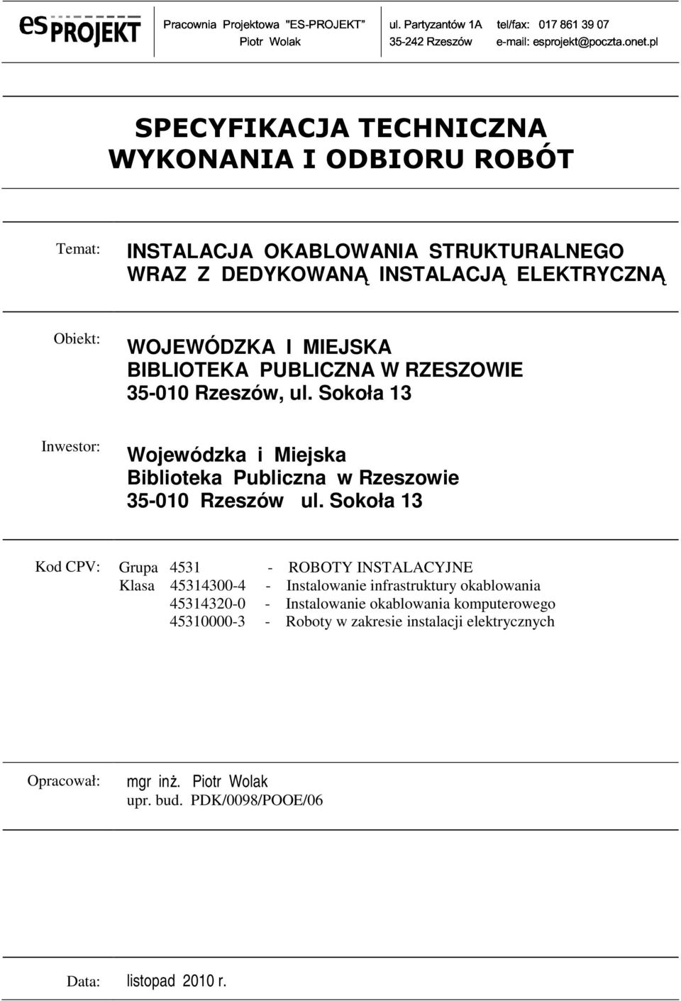 BIBLIOTEKA PUBLICZNA W RZESZOWIE 35-010 Rzeszów, ul. Sokoła 13 Inwestor: Wojewódzka i Miejska Biblioteka Publiczna w Rzeszowie 35-010 Rzeszów ul.