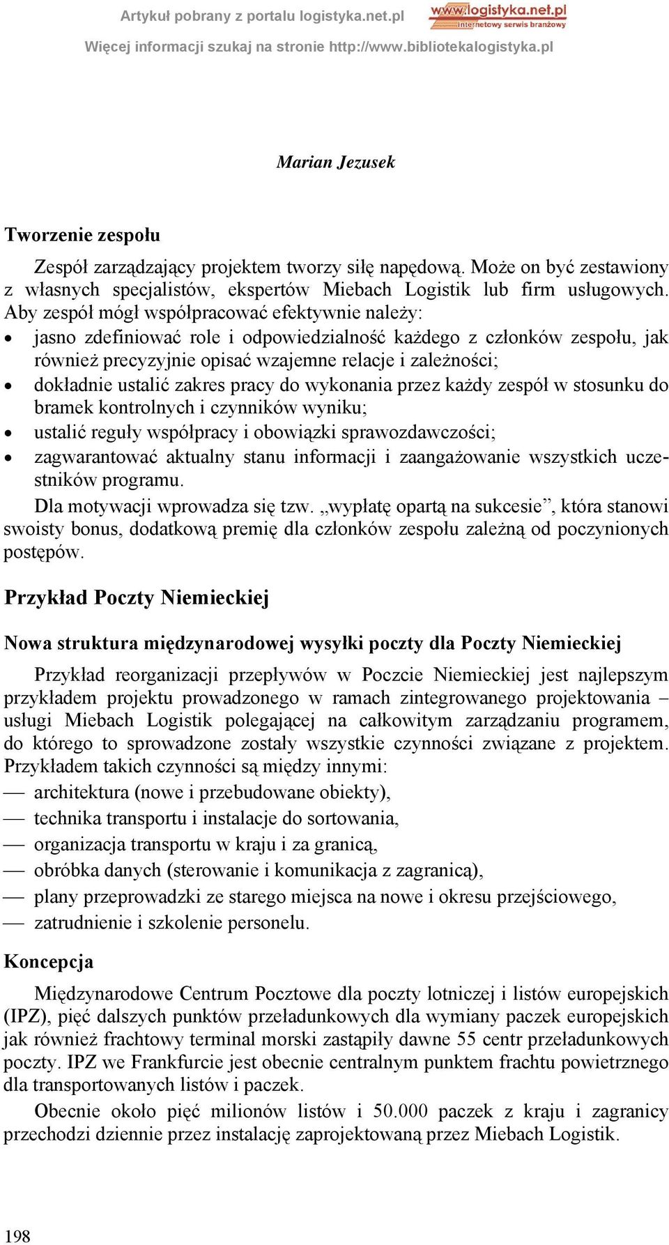 zakres pracy do wykonania przez każdy zespół w stosunku do bramek kontrolnych i czynników wyniku; ustalić reguły współpracy i obowiązki sprawozdawczości; zagwarantować aktualny stanu informacji i