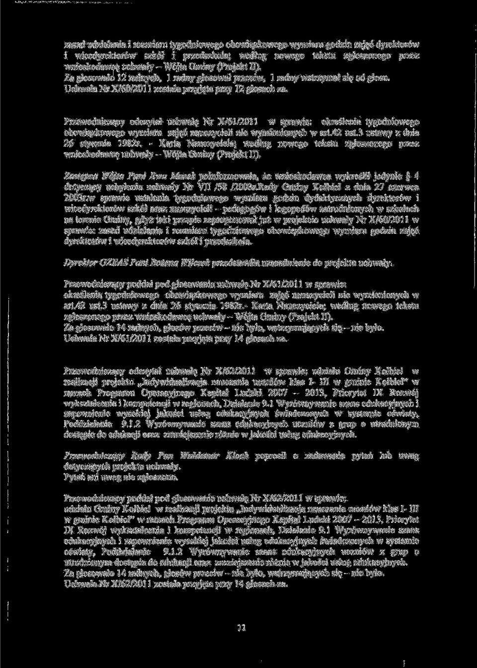 Przewodnicza^cy odczytal uchwale_ Nr X/61/2011 w sprawie: okreslenia tygodniowego obowia_zkowego wymiaru zaj^c nauczycieli nie wymienionych w art.42 ust.3 ustawy z dnia 26 stycznia 1982r.