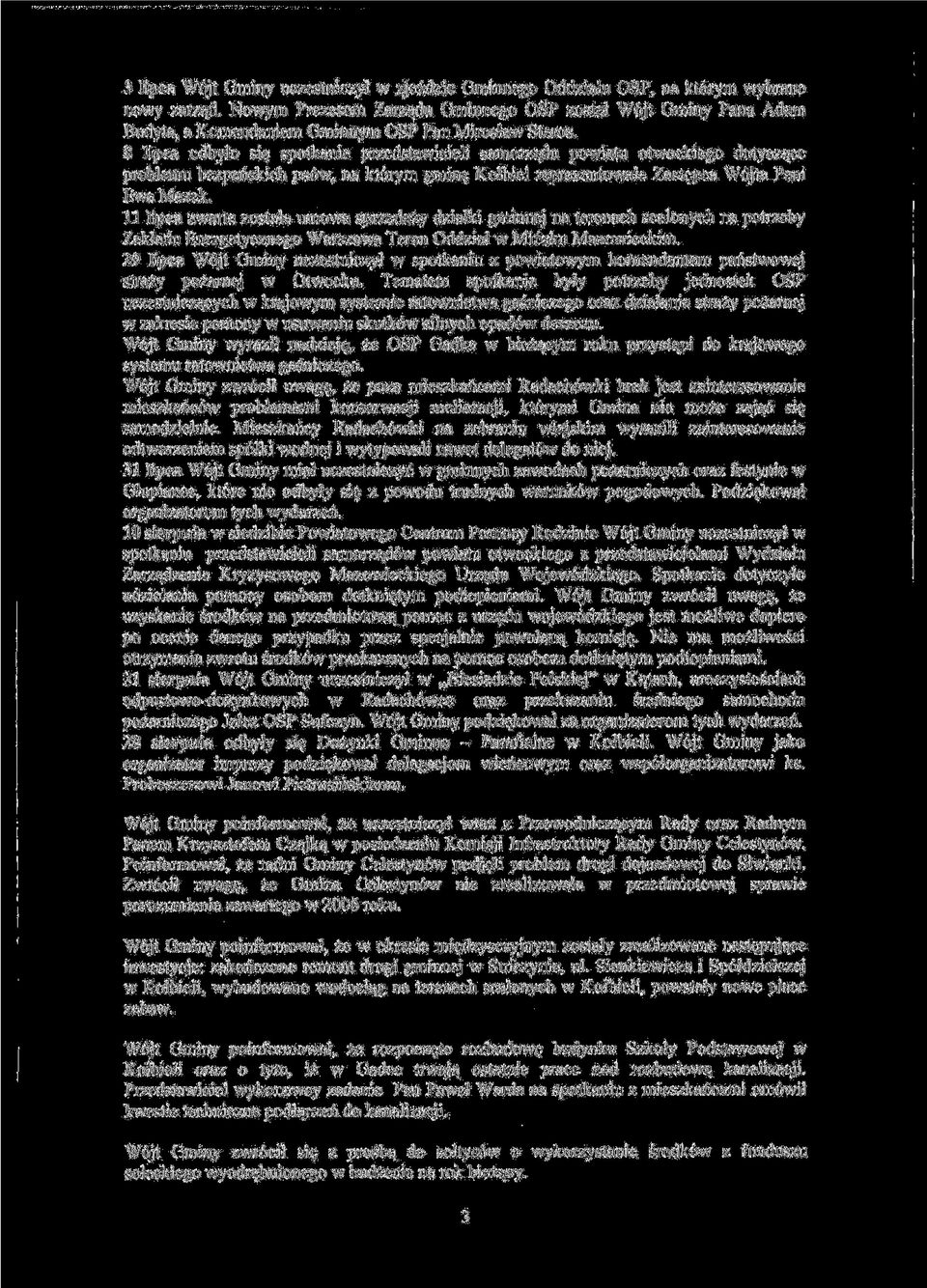 8 lipca odbylo sie^ spotkanie przedstawicieli samorzajdu powiatu otwockiego dotycza^ce problemu bezpanskich ps6w, na kt6rym gmin? Kolbiel reprezentowala Zast$pca W6jta Pani Ewa Mazek.