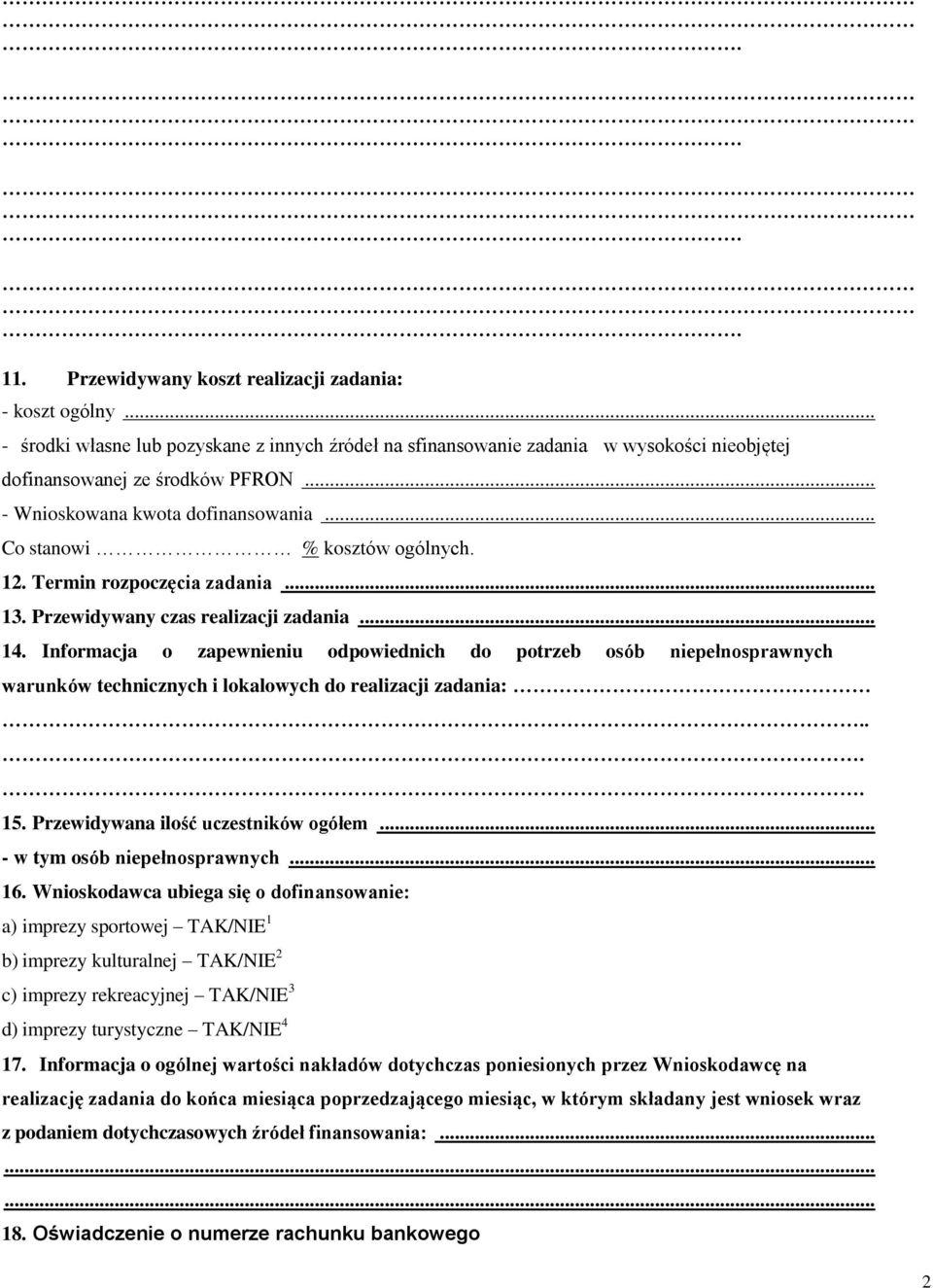 Informacja o zapewnieniu odpowiednich do potrzeb osób niepełnosprawnych warunków technicznych i lokalowych do realizacji zadania:. 15. Przewidywana ilość uczestników ogółem.