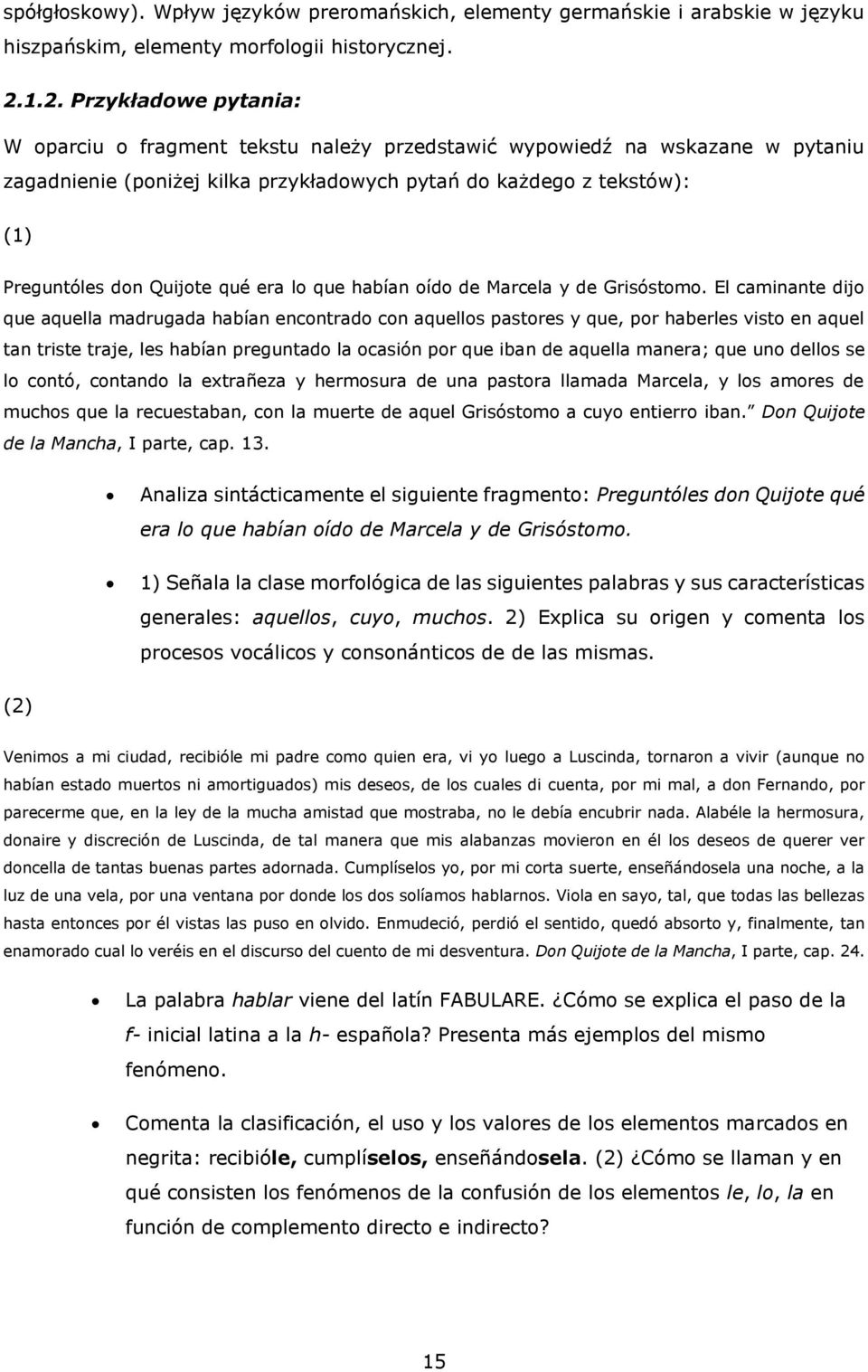 Quijote qué era lo que habían oído de Marcela y de Grisóstomo.
