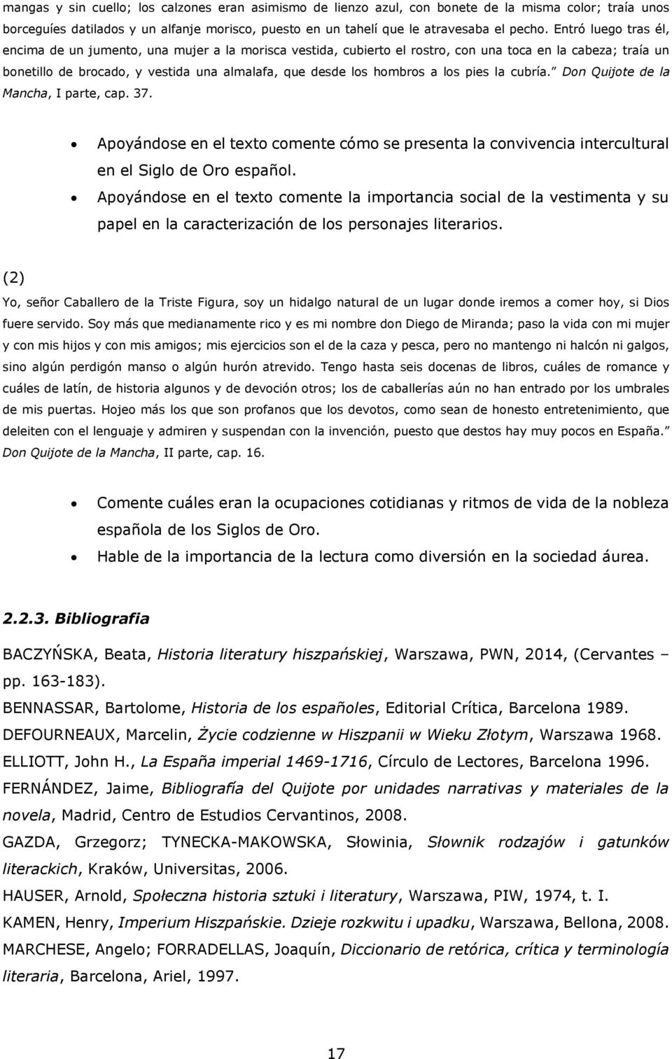 a los pies la cubría. Don Quijote de la Mancha, I parte, cap. 37. Apoyándose en el texto comente cómo se presenta la convivencia intercultural en el Siglo de Oro español.