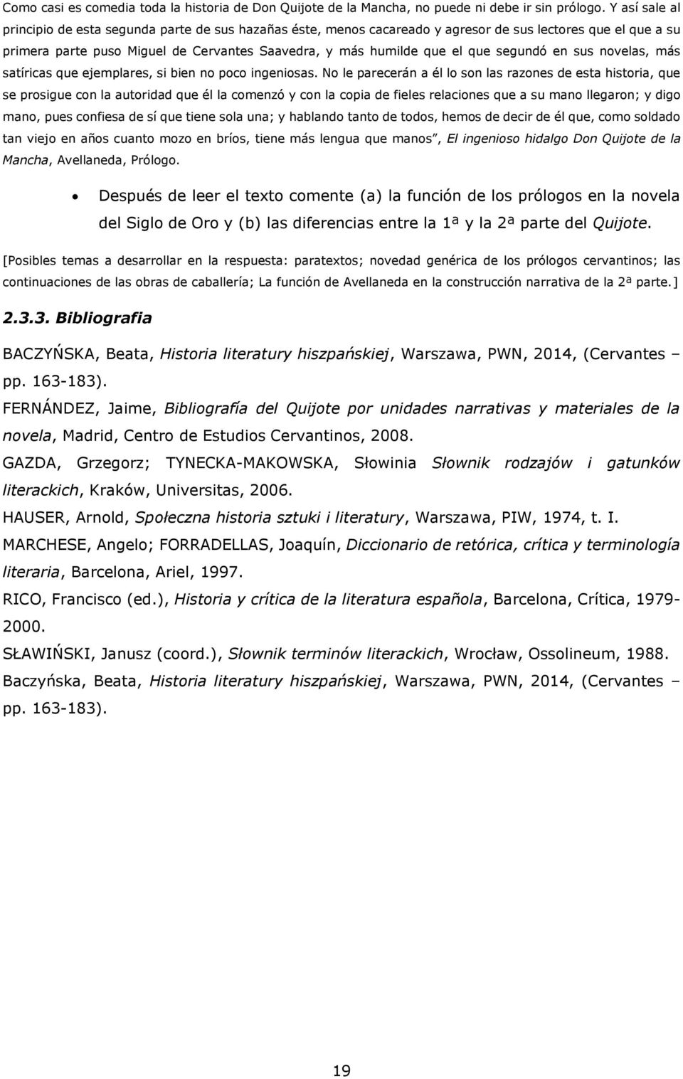 segundó en sus novelas, más satíricas que ejemplares, si bien no poco ingeniosas.