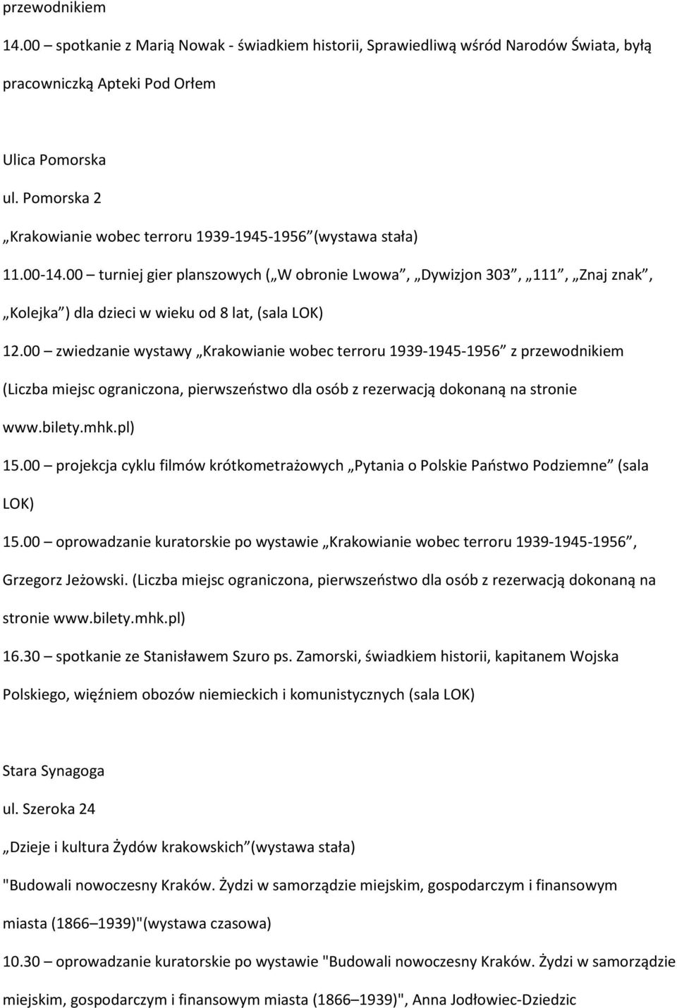 00 turniej gier planszowych ( W obronie Lwowa, Dywizjon 303, 111, Znaj znak, Kolejka ) dla dzieci w wieku od 8 lat, (sala LOK) 12.