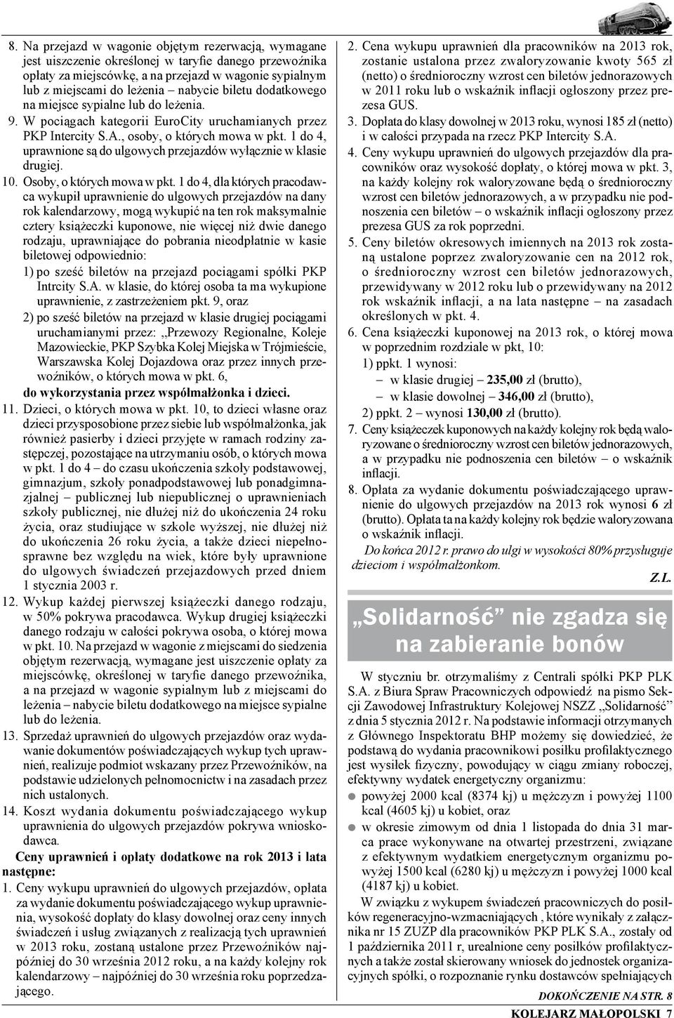 1 do 4, uprawnione są do ulgowych przejazdów wyłącznie w klasie drugiej. 10. Osoby, o których mowa w pkt.