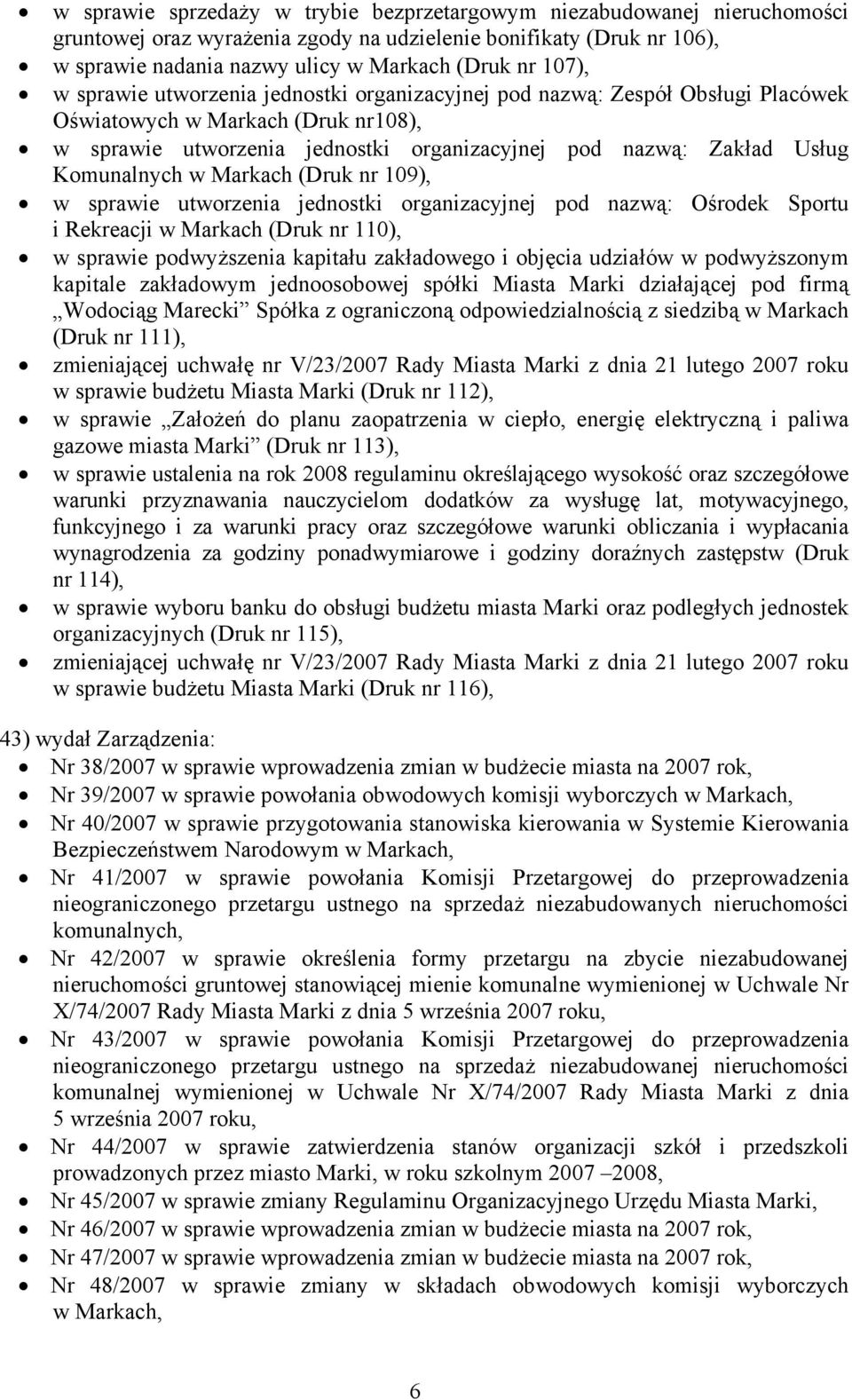 w Markach (Druk nr 109), w sprawie utworzenia jednostki organizacyjnej pod nazwą: Ośrodek Sportu i Rekreacji w Markach (Druk nr 110), w sprawie podwyższenia kapitału zakładowego i objęcia udziałów w